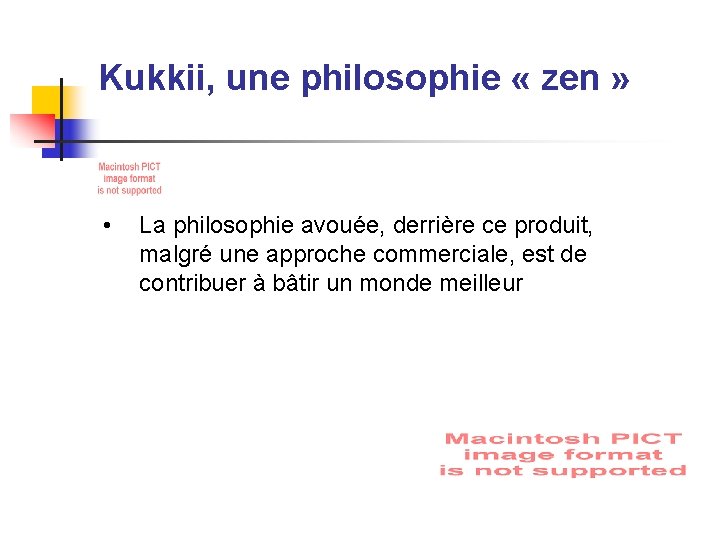 Kukkii, une philosophie « zen » • La philosophie avouée, derrière ce produit, malgré