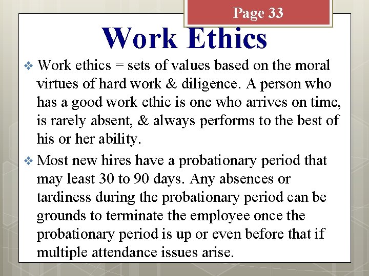Page 33 Work Ethics v Work ethics = sets of values based on the