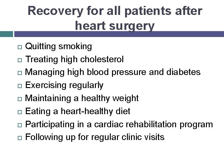 Recovery for all patients after heart surgery Quitting smoking Treating high cholesterol Managing high