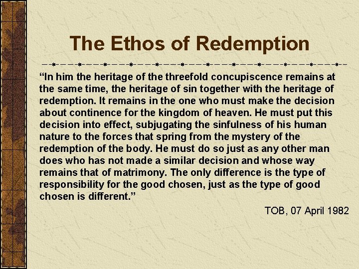 The Ethos of Redemption “In him the heritage of the threefold concupiscence remains at