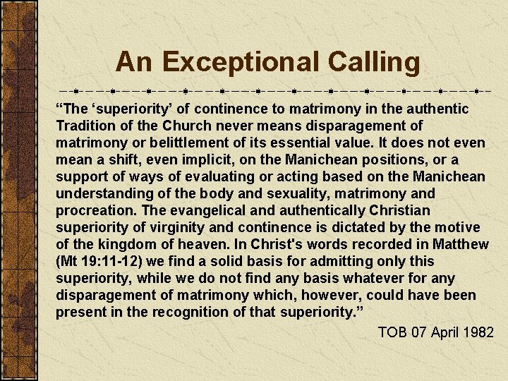 An Exceptional Calling “The ‘superiority’ of continence to matrimony in the authentic Tradition of