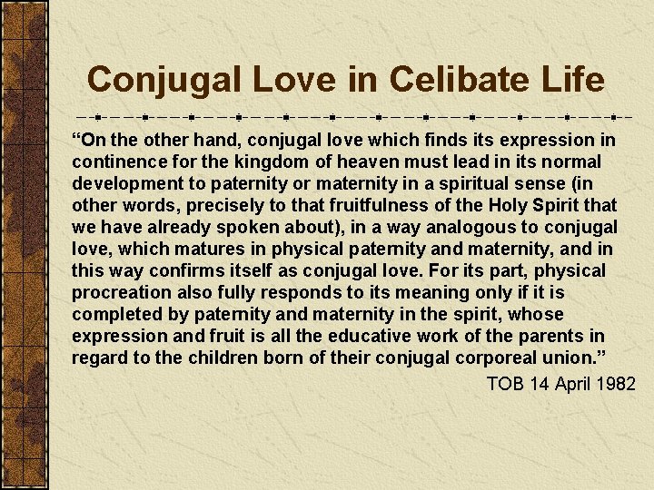 Conjugal Love in Celibate Life “On the other hand, conjugal love which finds its