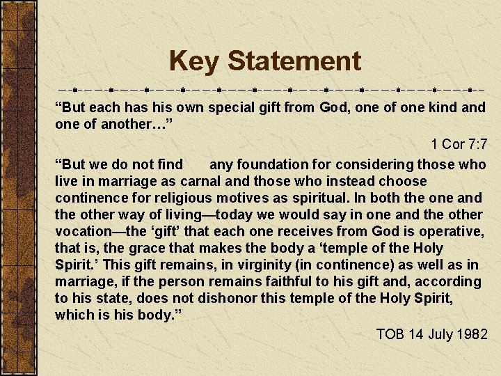 Key Statement “But each has his own special gift from God, one of one