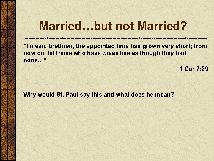 Married…but not Married? “I mean, brethren, the appointed time has grown very short; from