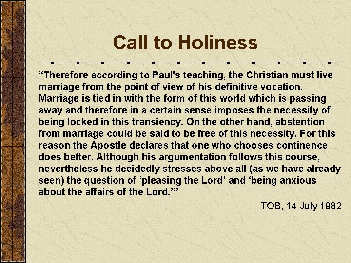 Call to Holiness “Therefore according to Paul's teaching, the Christian must live marriage from