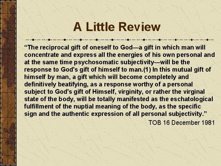 A Little Review “The reciprocal gift of oneself to God—a gift in which man