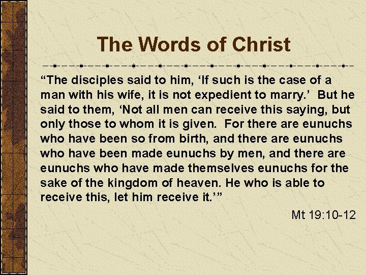 The Words of Christ “The disciples said to him, ‘If such is the case