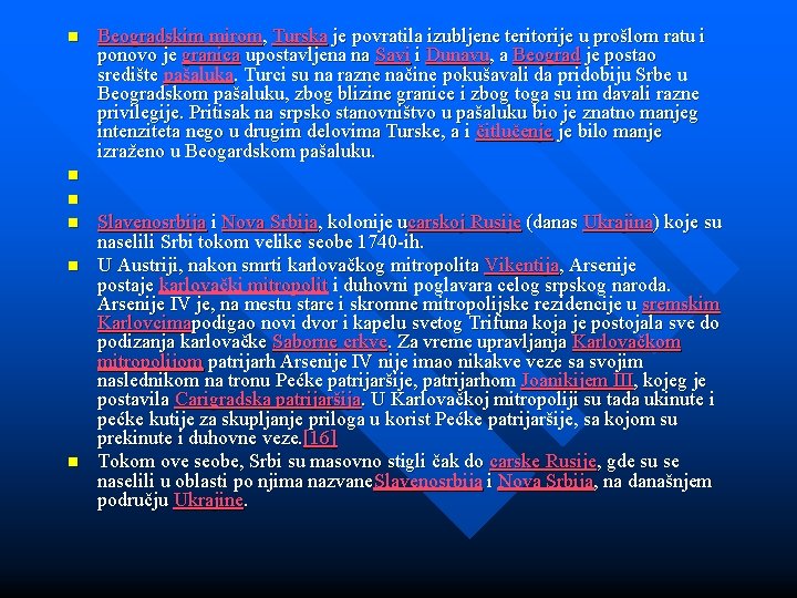 n n n Beogradskim mirom, Turska je povratila izubljene teritorije u prošlom ratu i