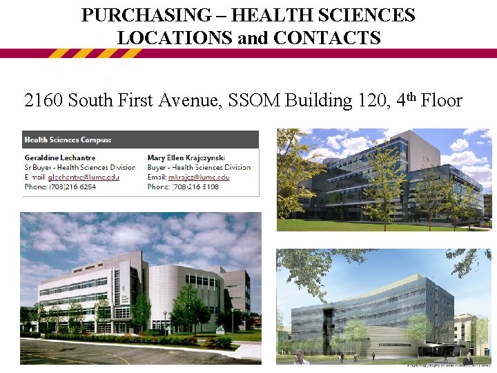 PURCHASING – HEALTH SCIENCES LOCATIONS and CONTACTS 2160 South First Avenue, SSOM Building 120,