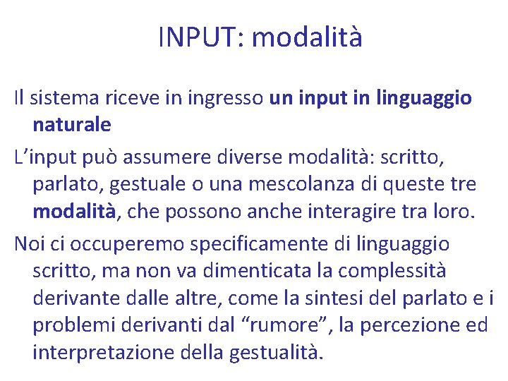 INPUT: modalità Il sistema riceve in ingresso un input in linguaggio naturale L’input può