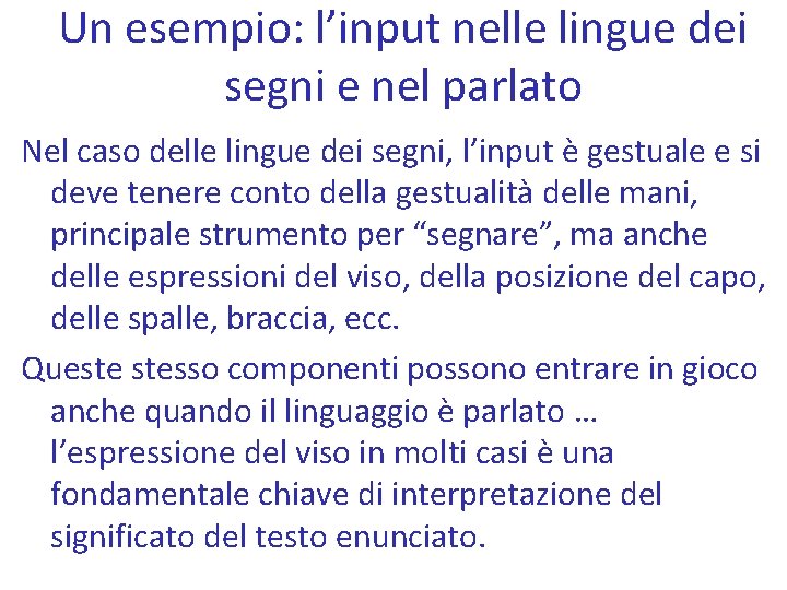 Un esempio: l’input nelle lingue dei segni e nel parlato Nel caso delle lingue