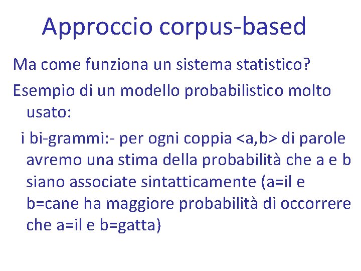 Approccio corpus-based Ma come funziona un sistema statistico? Esempio di un modello probabilistico molto