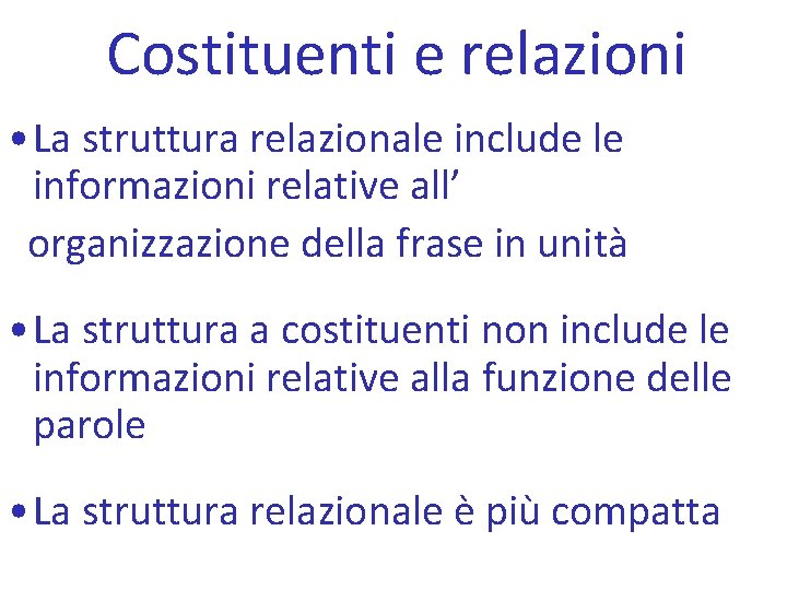 Costituenti e relazioni • La struttura relazionale include le informazioni relative all’ organizzazione della