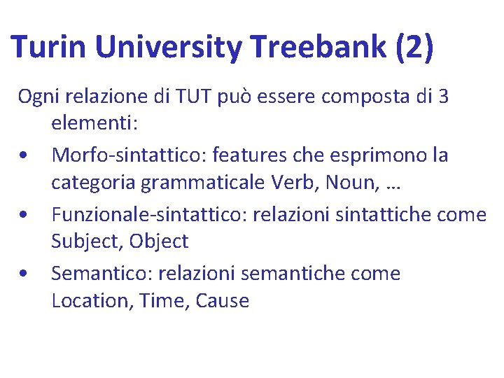 Turin University Treebank (2) Ogni relazione di TUT può essere composta di 3 elementi:
