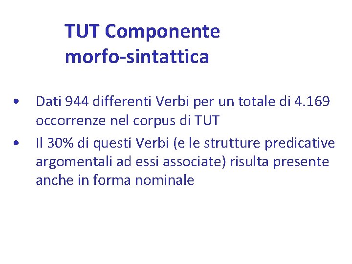 TUT Componente morfo-sintattica • Dati 944 differenti Verbi per un totale di 4. 169