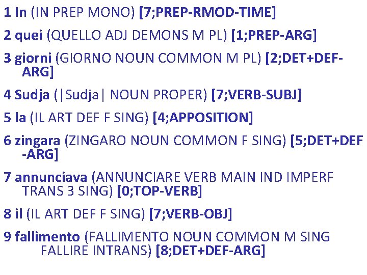 1 In (IN PREP MONO) [7; PREP-RMOD-TIME] 2 quei (QUELLO ADJ DEMONS M PL)