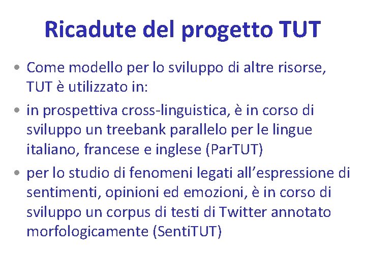 Ricadute del progetto TUT • Come modello per lo sviluppo di altre risorse, TUT