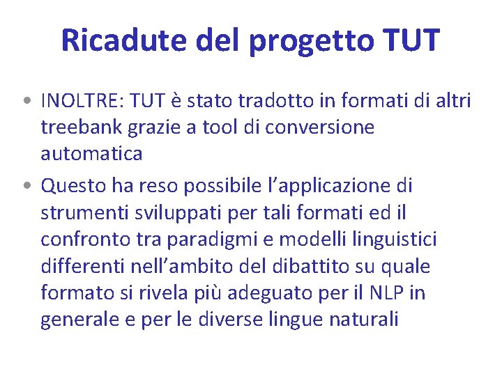 Ricadute del progetto TUT • INOLTRE: TUT è stato tradotto in formati di altri