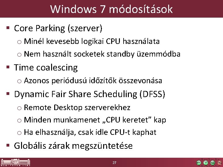 Windows 7 módosítások § Core Parking (szerver) o Minél kevesebb logikai CPU használata o