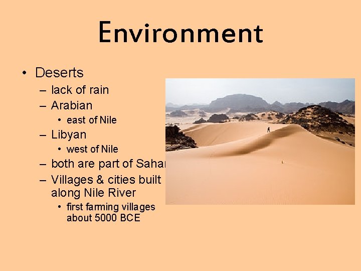 Environment • Deserts – lack of rain – Arabian • east of Nile –