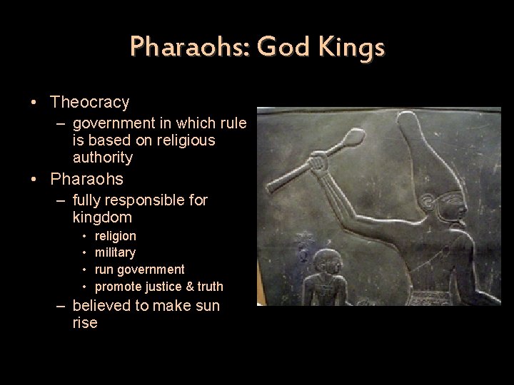 Pharaohs: God Kings • Theocracy – government in which rule is based on religious