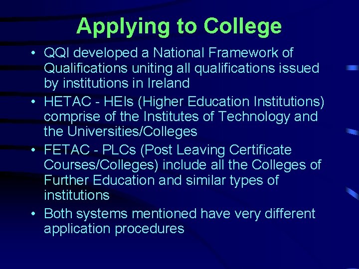 Applying to College • QQI developed a National Framework of Qualifications uniting all qualifications