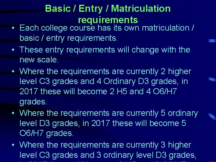 Basic / Entry / Matriculation requirements • Each college course has its own matriculation