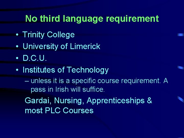 No third language requirement • • Trinity College University of Limerick D. C. U.