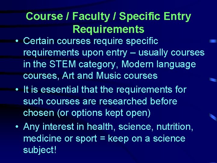 Course / Faculty / Specific Entry Requirements • Certain courses require specific requirements upon