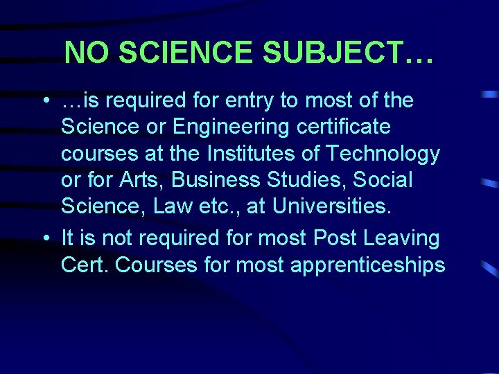 NO SCIENCE SUBJECT… • …is required for entry to most of the Science or