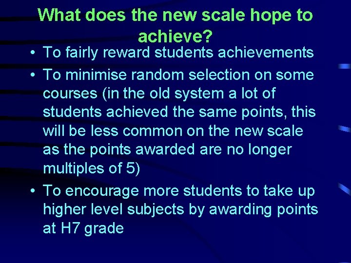 What does the new scale hope to achieve? • To fairly reward students achievements