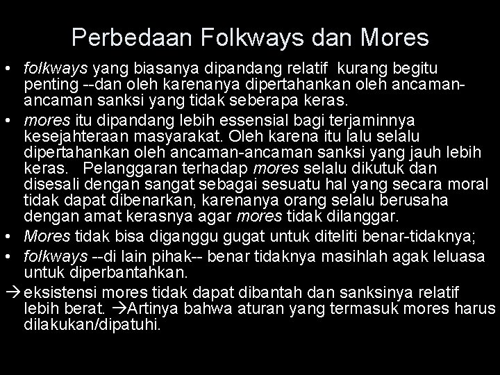 Perbedaan Folkways dan Mores • folkways yang biasanya dipandang relatif kurang begitu penting --dan
