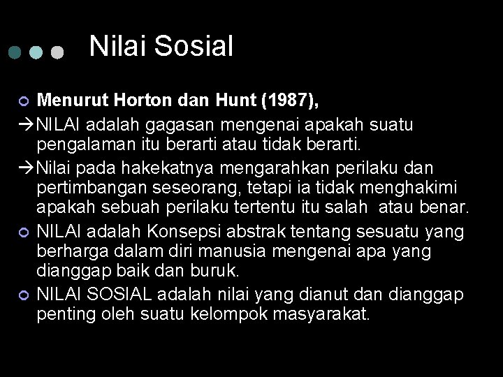 Nilai Sosial Menurut Horton dan Hunt (1987), NILAI adalah gagasan mengenai apakah suatu pengalaman