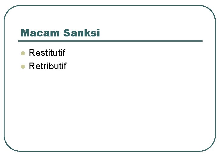 Macam Sanksi l l Restitutif Retributif 