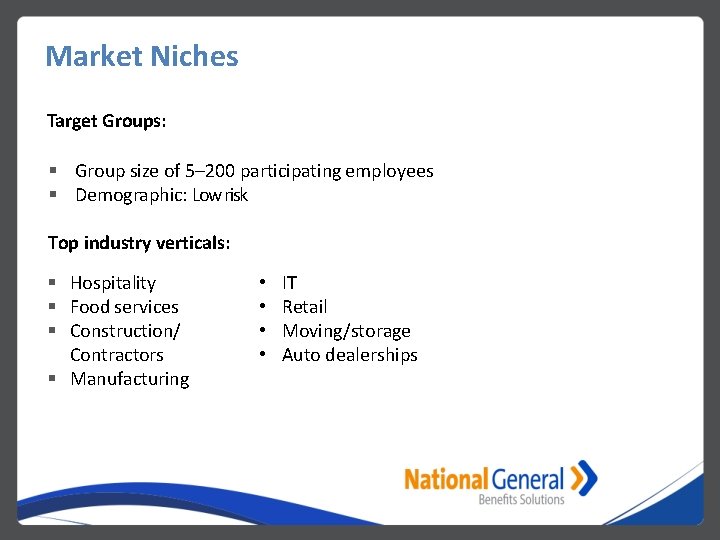 Market Niches Target Groups: Group size of 5– 200 participating employees Demographic: Low risk