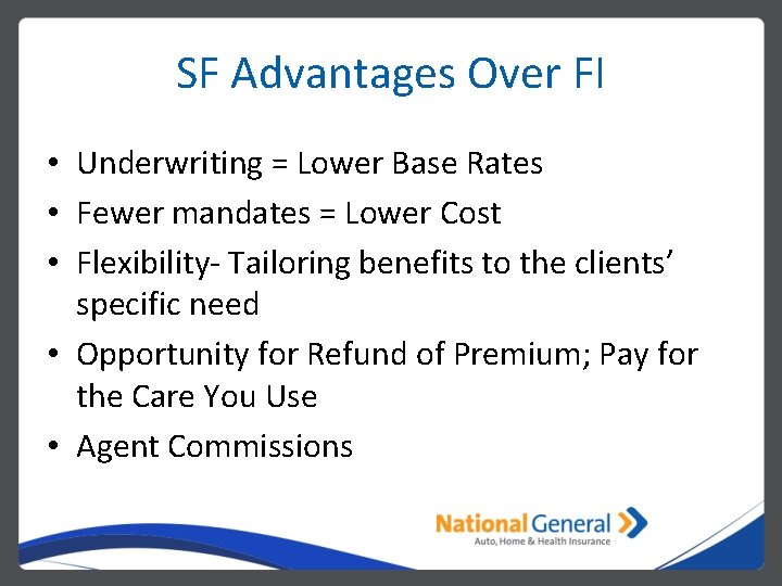 SF Advantages Over FI • Underwriting = Lower Base Rates • Fewer mandates =