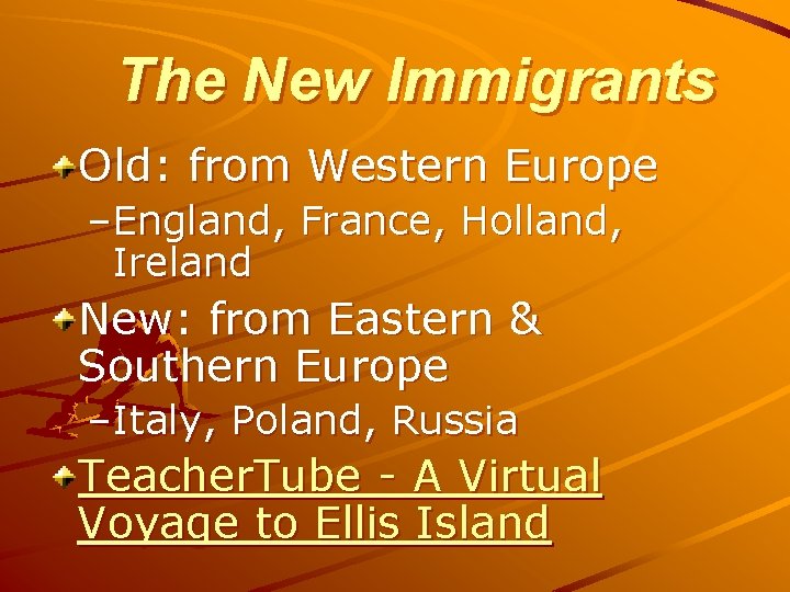 The New Immigrants Old: from Western Europe –England, France, Holland, Ireland New: from Eastern