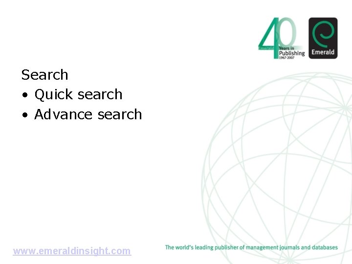 Search • Quick search • Advance search www. emeraldinsight. com 