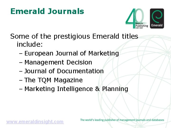 Emerald Journals Some of the prestigious Emerald titles include: – European Journal of Marketing