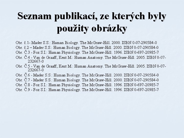 Seznam publikací, ze kterých byly použity obrázky Obr. č. 1 - Mader S. S.