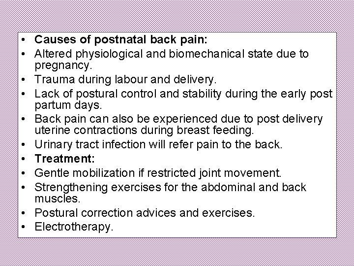  • Causes of postnatal back pain: • Altered physiological and biomechanical state due