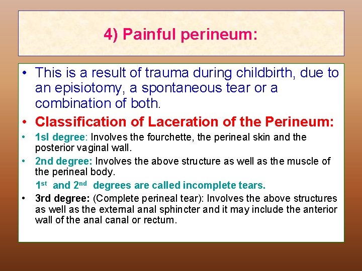 4) Painful perineum: • This is a result of trauma during childbirth, due to