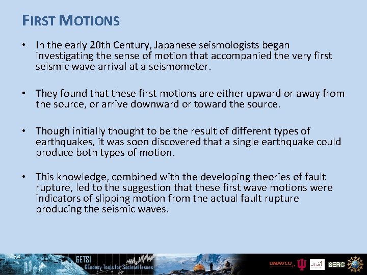 FIRST MOTIONS • In the early 20 th Century, Japanese seismologists began investigating the