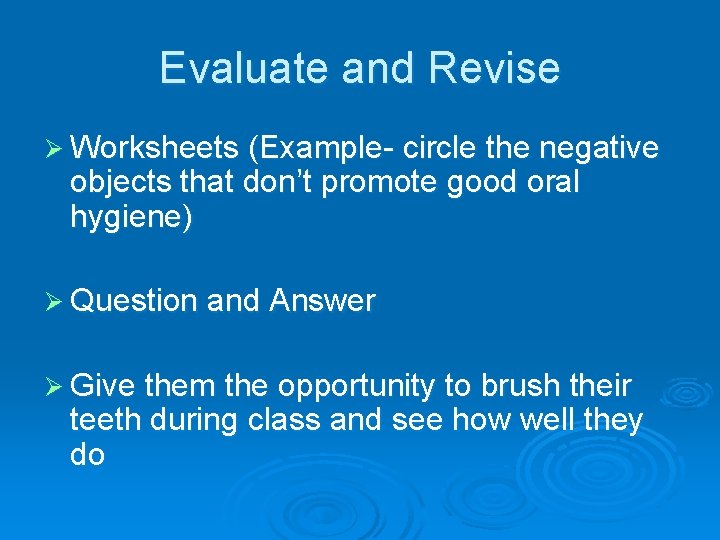 Evaluate and Revise Ø Worksheets (Example- circle the negative objects that don’t promote good