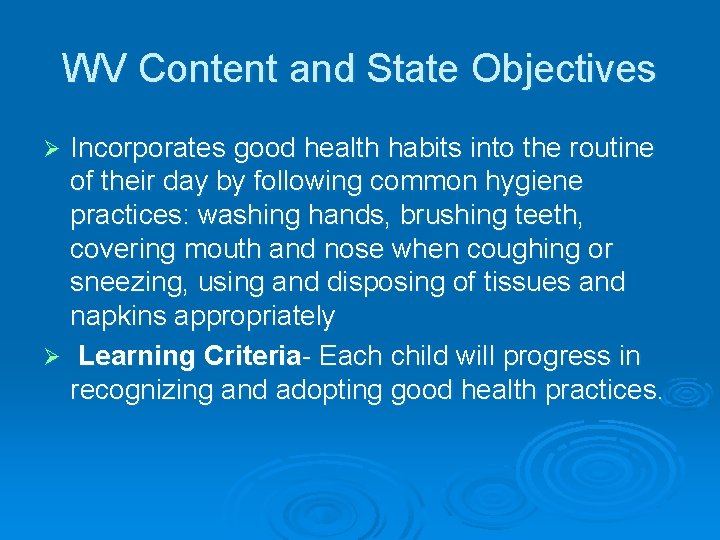 WV Content and State Objectives Incorporates good health habits into the routine of their