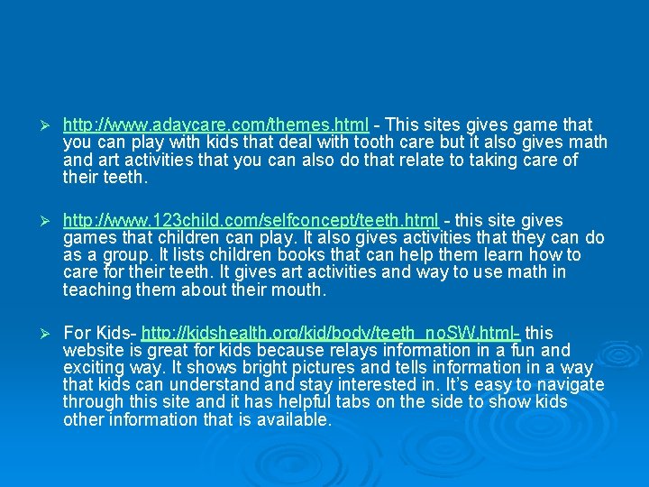 Ø http: //www. adaycare. com/themes. html - This sites gives game that you can