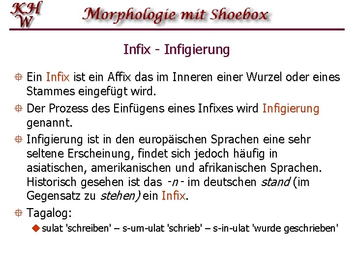 Infix - Infigierung ° Ein Infix ist ein Affix das im Inneren einer Wurzel