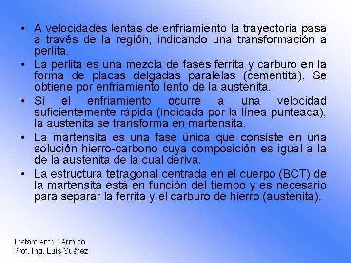  • A velocidades lentas de enfriamiento la trayectoria pasa a través de la