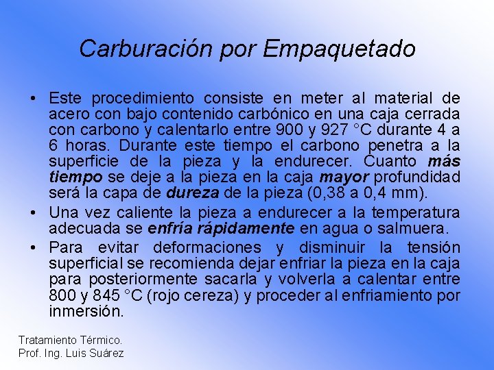 Carburación por Empaquetado • Este procedimiento consiste en meter al material de acero con