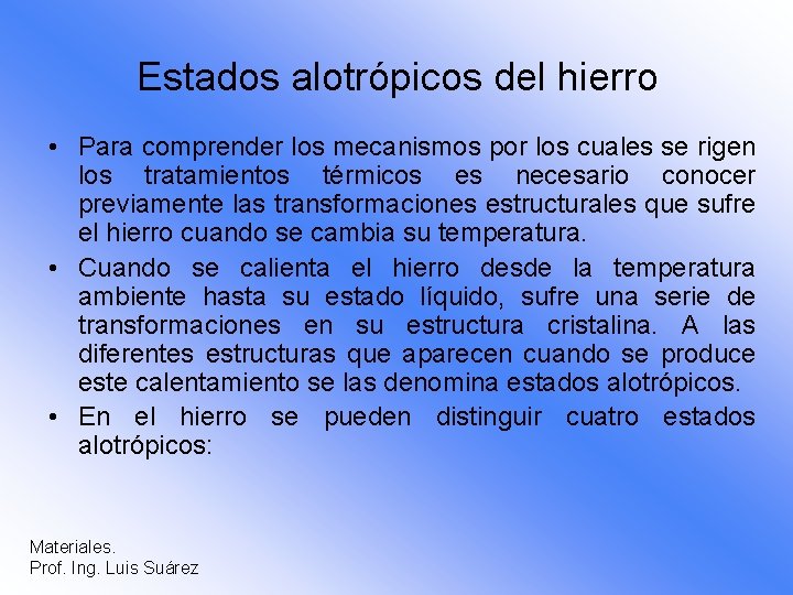 Estados alotrópicos del hierro • Para comprender los mecanismos por los cuales se rigen